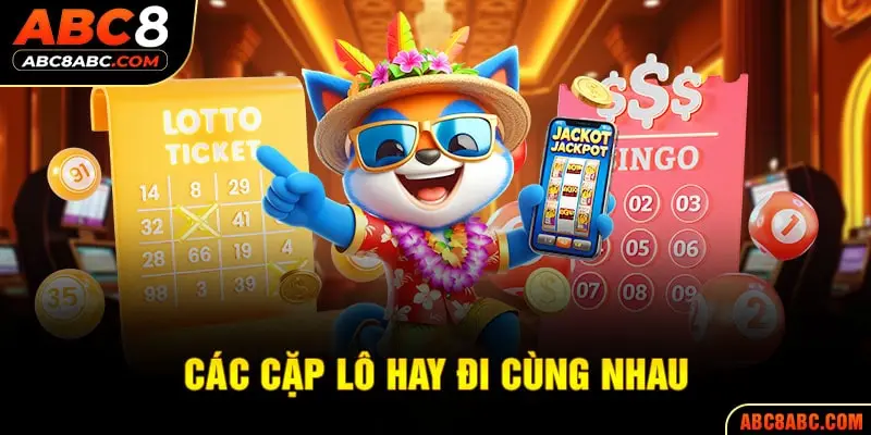 Các cặp lô hay đi cùng nhau