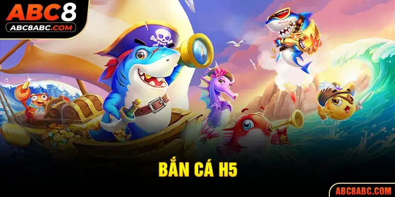 Bắn cá H5