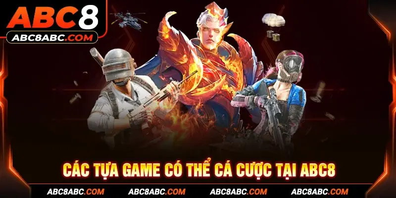 Các tựa game có thể cá cược tại ABC8