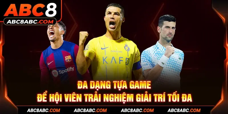 Đa dạng tựa game để hội viên trải nghiệm giải trí tối đa