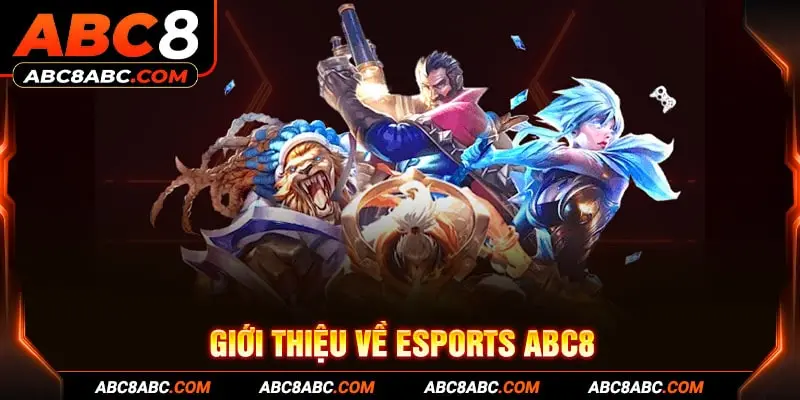 Giới thiệu về Esports ABC8