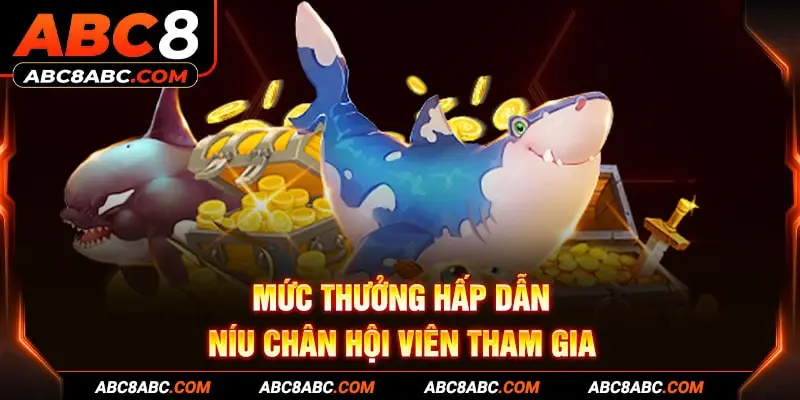 Mức thưởng hấp dẫn níu chân hội viên tham gia 