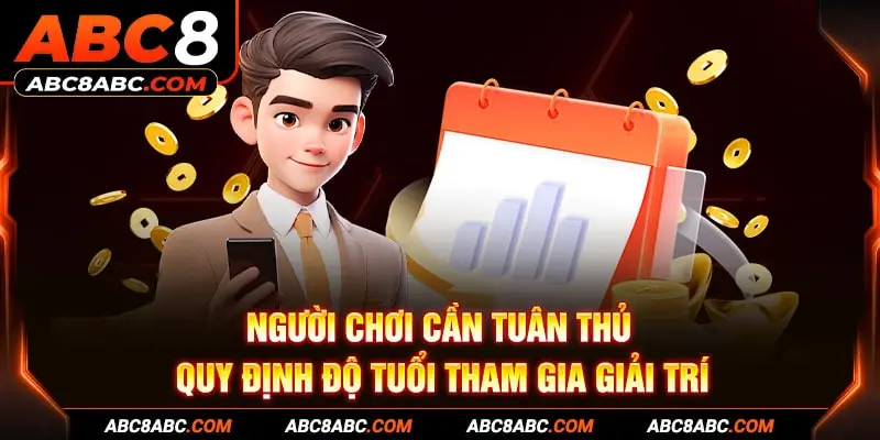 Người chơi cần tuân thủ quy định độ tuổi tham gia giải trí 