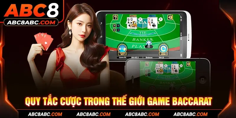 Quy tắc cược trong thế giới game Baccarat