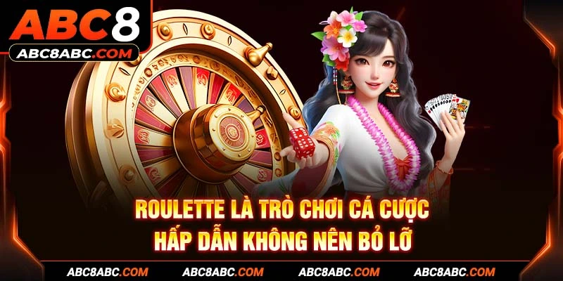 Roulette là trò chơi cá cược hấp dẫn không nên bỏ lỡ 