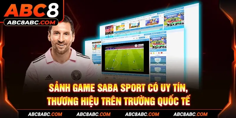 Sảnh game SABA Sport có uy tín, thương hiệu trên trường quốc tế