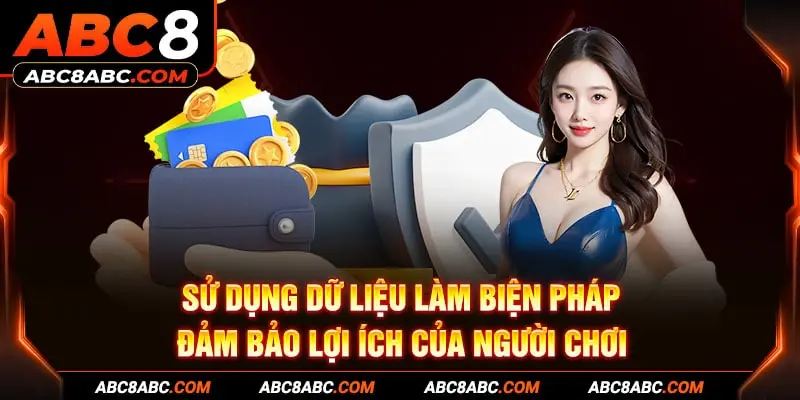 Sử dụng dữ liệu làm biện pháp đảm bảo lợi ích của người chơi