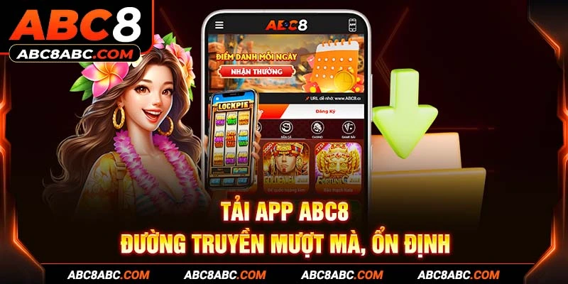 Tải app ABC8 đường truyền mượt mà, ổn định