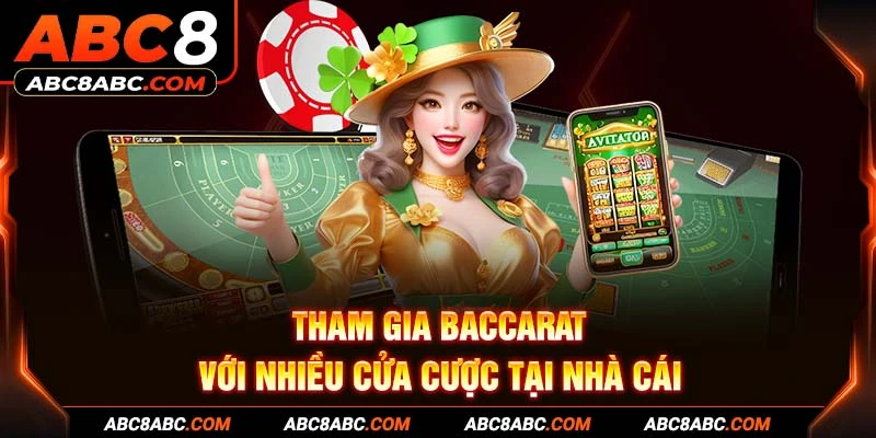 Tham gia Baccarat với nhiều cửa cược tại nhà cái 