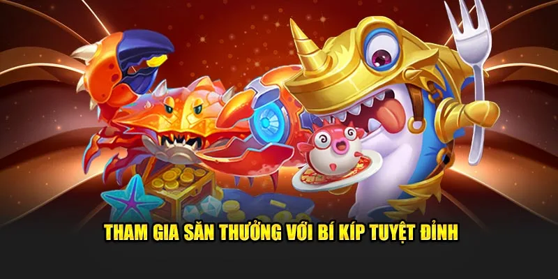 Tham gia săn thưởng với bí kíp tuyệt đỉnh