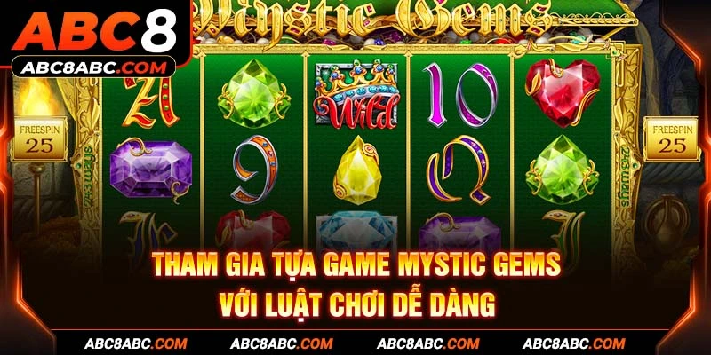 Tham gia tựa game Mystic Gems với luật chơi dễ dàng