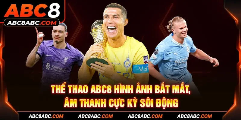 Thể thao ABC8 hình ảnh bắt mắt, âm thanh cực kỳ sôi động  