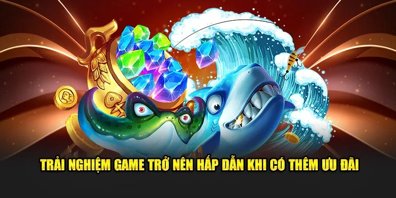 Game bắn cá H5 trở nên hấp dẫn khi có thêm ưu đãi