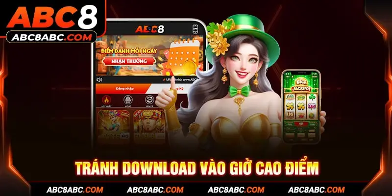 Tránh download vào giờ cao điểm